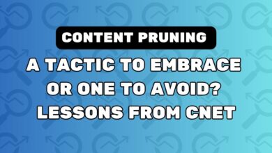Content Pruning: A Tactic To Embrace Or One To Avoid? Lessons From CNET