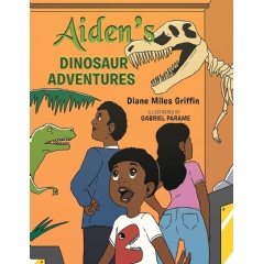 “Aiden’s Dinosaur Adventures” by Diane Miles Griffin: A Dino-Tastic Journey into a World of Wonders