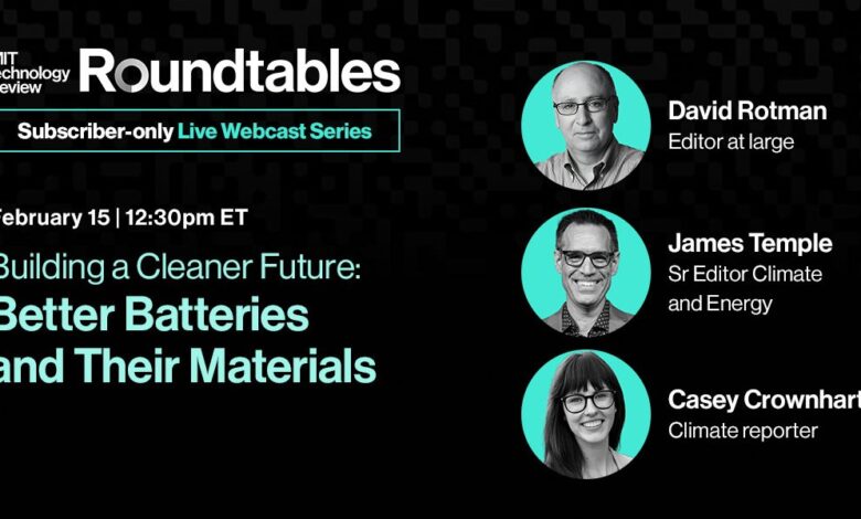 Roundtables: Building a Cleaner Future: Better Batteries and Their Materials