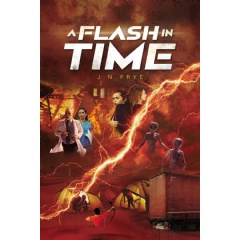 The Sci-Fi Book “A Flash in Time” by J. N. Frye Receives Raving Reviews from Book Reviewers