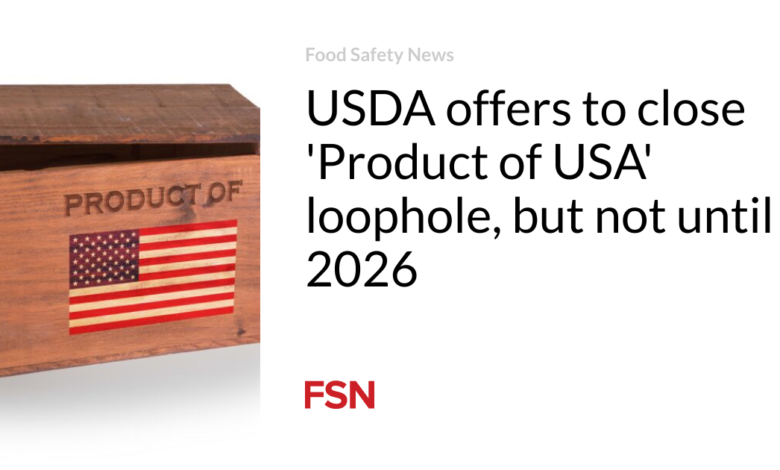 USDA offers to close ‘Product of USA’ loophole, but not until 2026