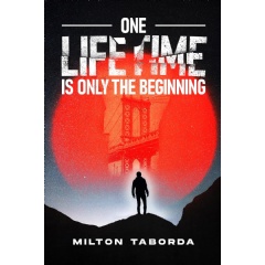 Milton Taborda’s Novel “One Lifetime is Only the Beginning” Will Be Displayed at the 2024 L.A. Times Festival of Books
