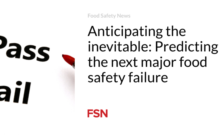 Anticipating the inevitable: Predicting the next major food safety failure