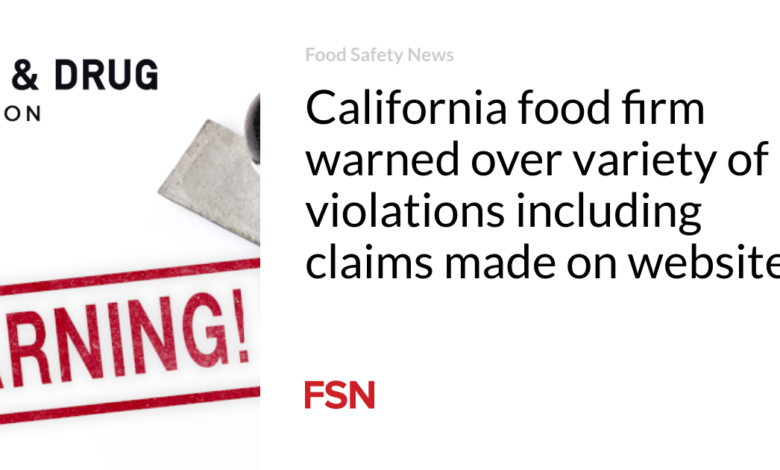 California food firm warned over variety of violations including claims made on website