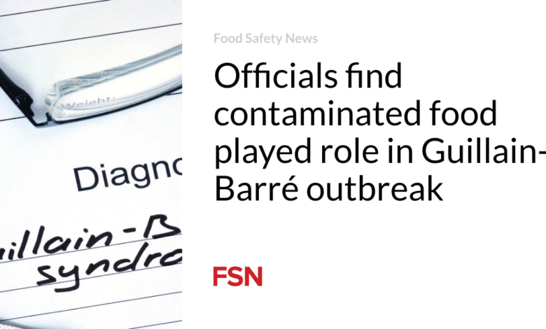 Officials find contaminated food played role in Guillain-Barré outbreak