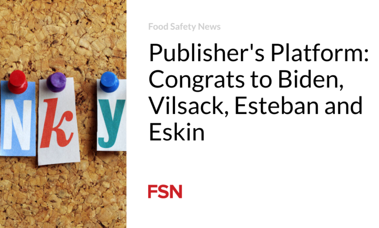Publisher’s Platform: Congrats to Biden, Vilsack, Esteban and Eskin