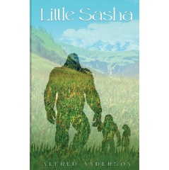 Alfred Anderson’s Thriller “Little Sasha: Sasha Sasquatch’s Namesake” Will Be Displayed at the Hong Kong Book Fair 2024