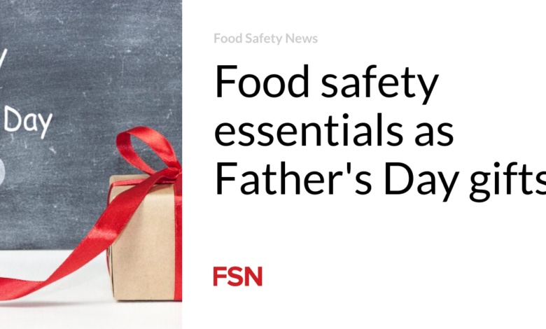 Food safety essentials as Father’s Day gifts