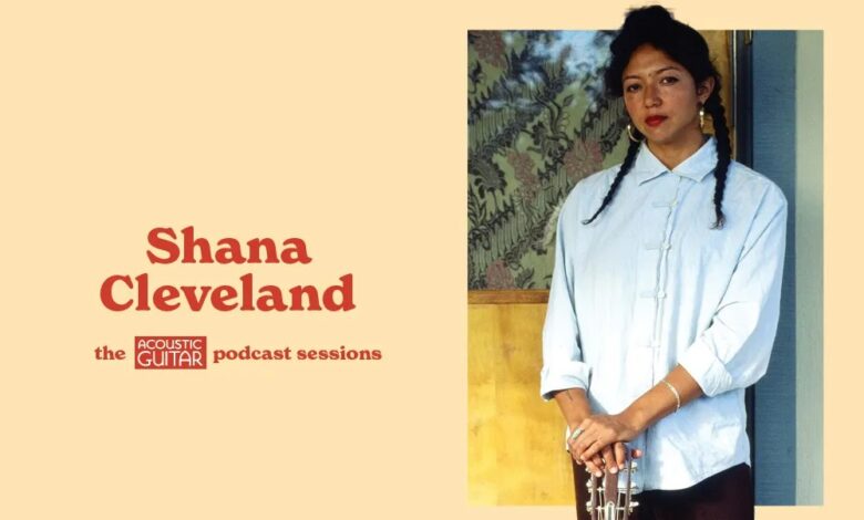 Shana Cleveland | The Acoustic Guitar Podcast Sessions