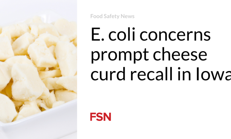 E. coli concerns prompt cheese curd recall in Iowa