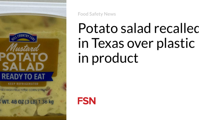 Potato salad recalled in Texas over plastic in product