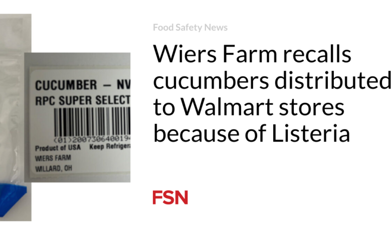 Wiers Farm recalls cucumbers distributed to Walmart stores because of Listeria