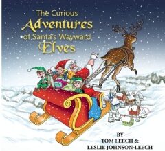 Tom Leech Presents “The Curious Adventures of Santa’s Wayward Elves”