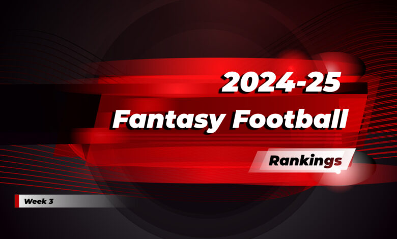 2024-25 Fantasy Football Week 3 Rankings