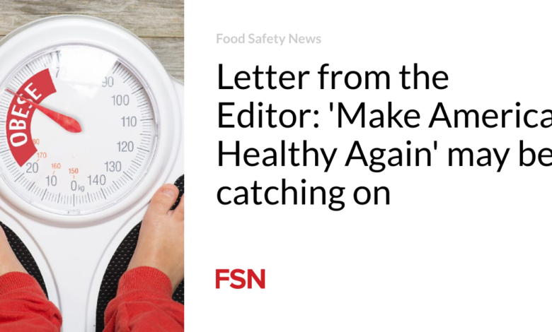 Letter from the Editor: ‘Make America Healthy Again’ may be catching on