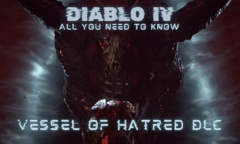 All You Need to Know About Diablo 4’s New Vessel of Hatred DLC