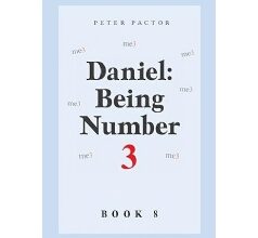 “Daniel: Being Number 3” by Peter A. Pactor, Discover the Power of Humility and Love in the Eighth Book of the Daniel Series