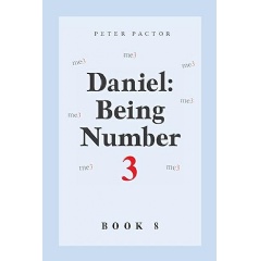 “Daniel: Being Number 3” by Peter A. Pactor, Discover the Power of Humility and Love in the Eighth Book of the Daniel Series