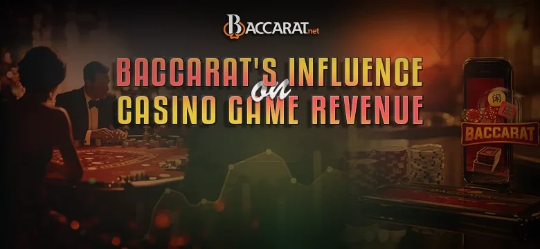 How Baccarat Makes Casino Revenue Volatile