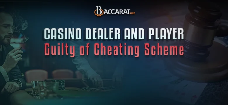 Baccarat Dealer and Player Found Guilty of Cheating in Boston