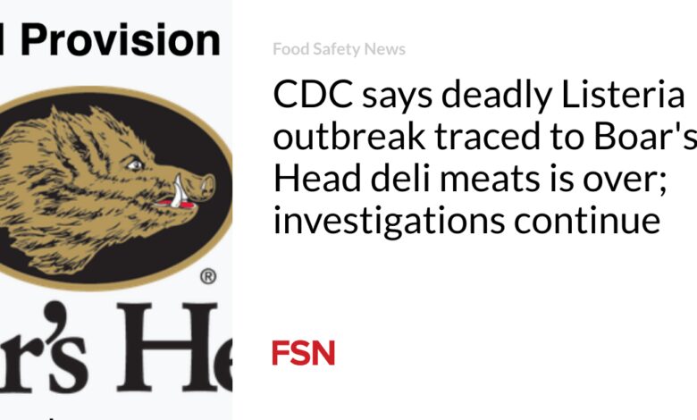 CDC says deadly Listeria outbreak traced to Boar’s Head deli meats is over; investigations continue