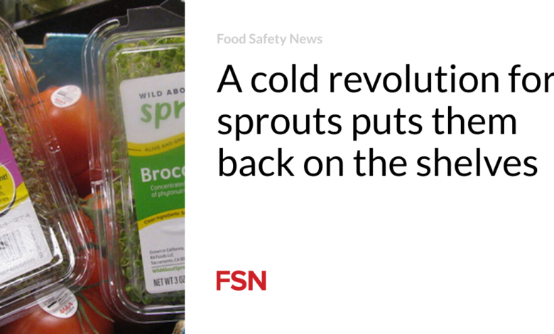 A cold revolution for sprouts puts them back on the shelves