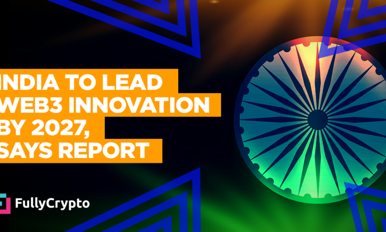 India To Lead Web3 Innovation by 2027, Says Report