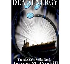 James M. Corkill’s “Dead Energy” to Showcase the First Book of the Alex Cave Series at the 2025 London Book Fair