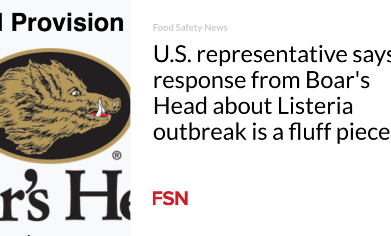 U.S. representative says response from Boar’s Head about Listeria outbreak is a fluff piece