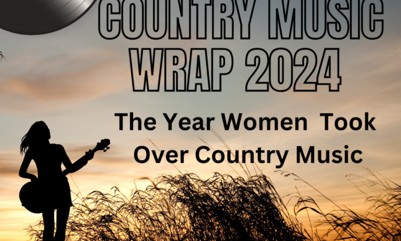 Country Music Wrap 2024: The Year Women Took Over Country Music