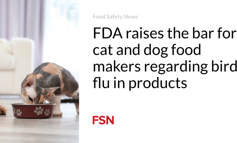 FDA raises the bar for cat and dog food makers regarding bird flu in products