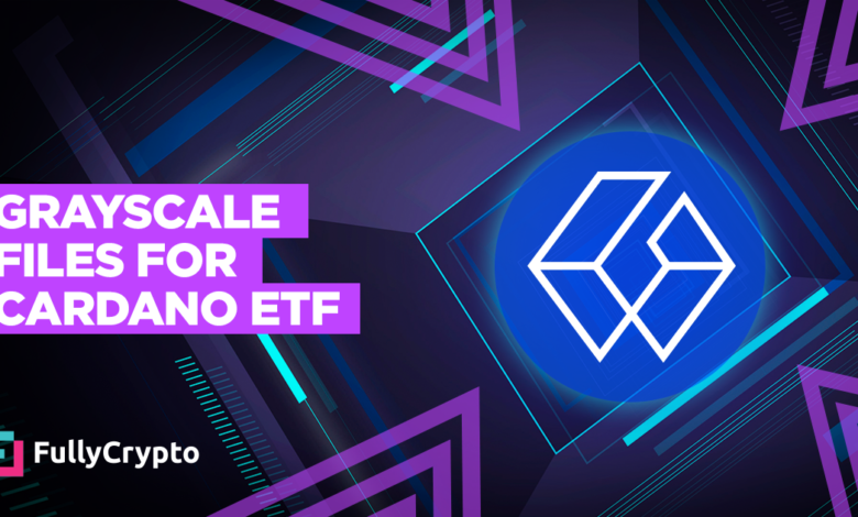 Grayscale Files for Cardano ETF