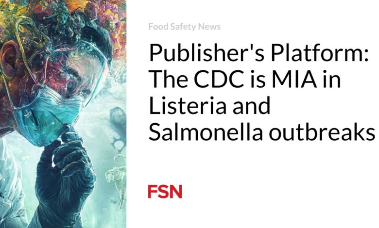 Publisher’s Platform: The CDC is MIA in Listeria and Salmonella outbreaks