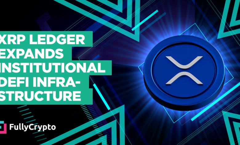 XRP Ledger Expands Institutional DeFi Infrastructure