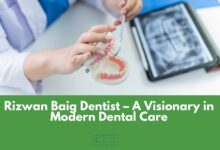 Rizwan Baig Dentist – A Visionary in Modern Dental Care