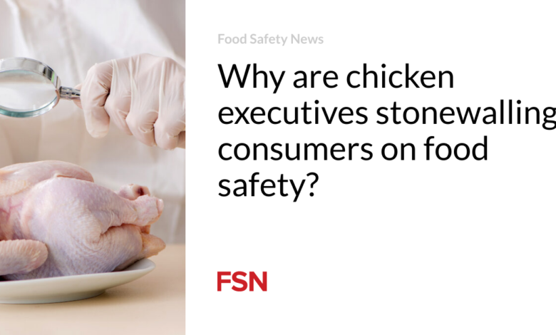 Why are chicken executives stonewalling consumers on food safety?