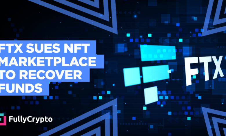 FTX Sues NFT Marketplace To Recover Funds