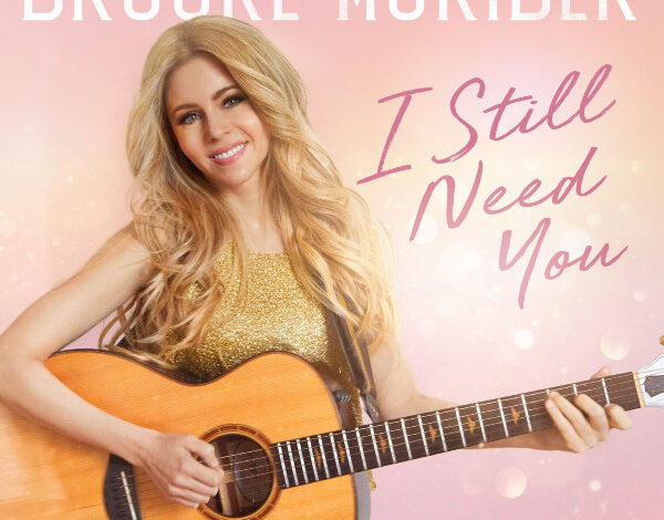 Brooke Moriber Unveils New Mother’s Day Single “I Still Need You”
