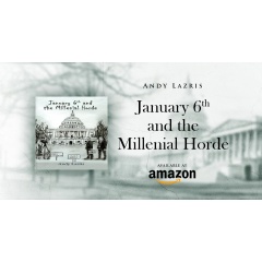 Physician and Author Andy Lazris Releases “January 6th and the Millennial Horde” — A Satirical Dystopian Take on Power, Pandemic, and Political Extremism