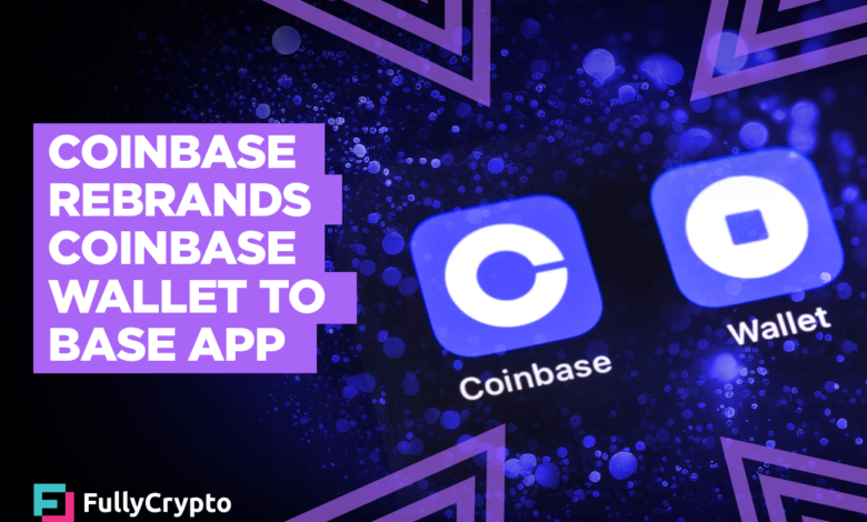 Coinbase Rebrands Coinbase Wallet To Base App
