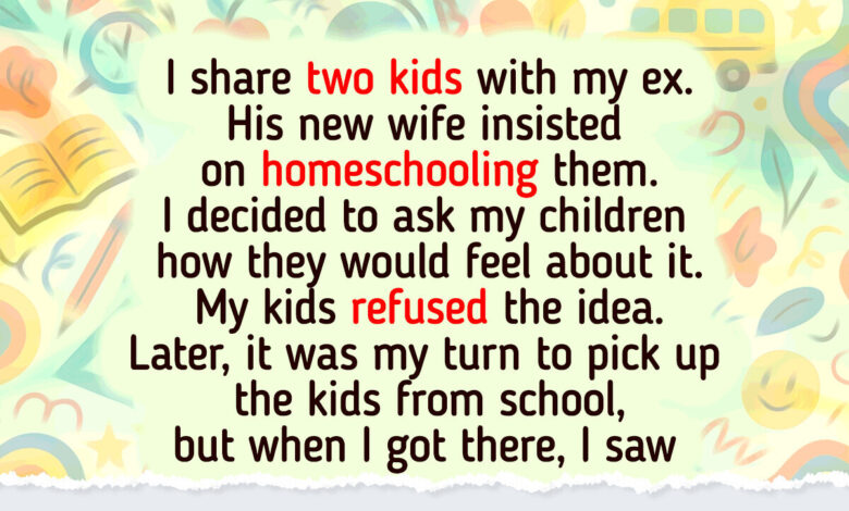 I Refused to Let My Ex’s New Wife Homeschool My Kids